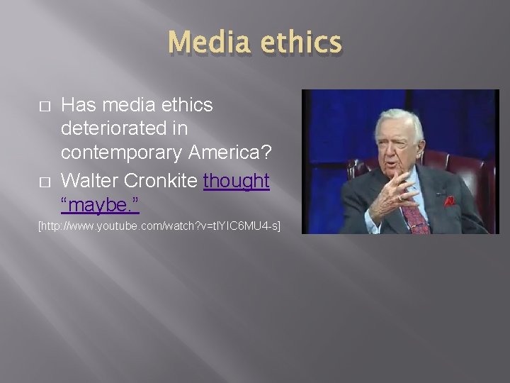 Media ethics � � Has media ethics deteriorated in contemporary America? Walter Cronkite thought