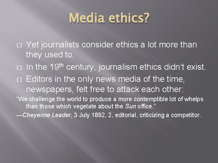 Media ethics? � � � Yet journalists consider ethics a lot more than they