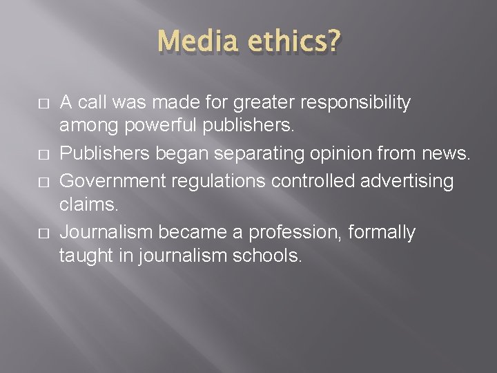 Media ethics? � � A call was made for greater responsibility among powerful publishers.