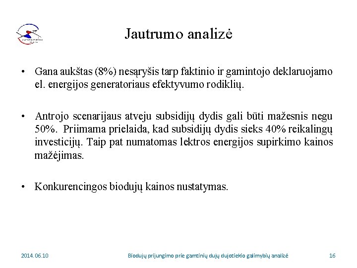 Jautrumo analizė • Gana aukštas (8%) nesąryšis tarp faktinio ir gamintojo deklaruojamo el. energijos