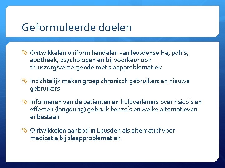 Geformuleerde doelen Ontwikkelen uniform handelen van leusdense Ha, poh’s, apotheek, psychologen en bij voorkeur