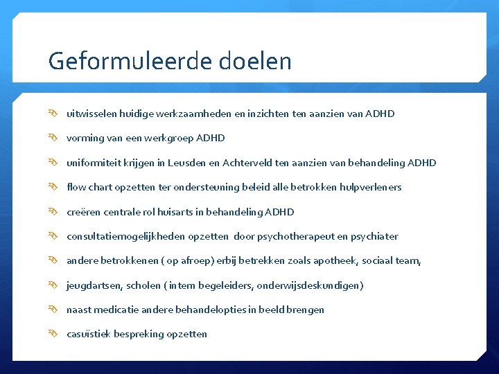 Geformuleerde doelen uitwisselen huidige werkzaamheden en inzichten aanzien van ADHD vorming van een werkgroep