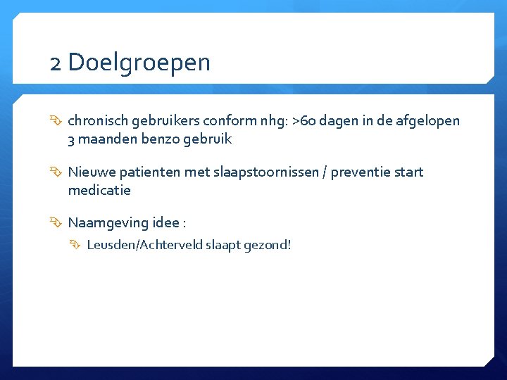 2 Doelgroepen chronisch gebruikers conform nhg: >60 dagen in de afgelopen 3 maanden benzo