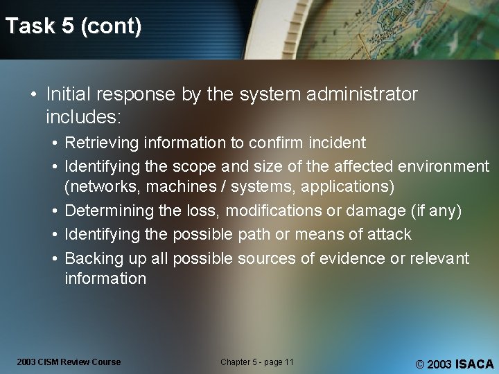 Task 5 (cont) • Initial response by the system administrator includes: • Retrieving information