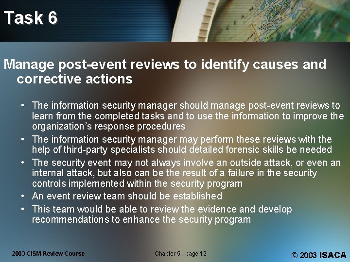 Task 6 Manage post-event reviews to identify causes and corrective actions • The information