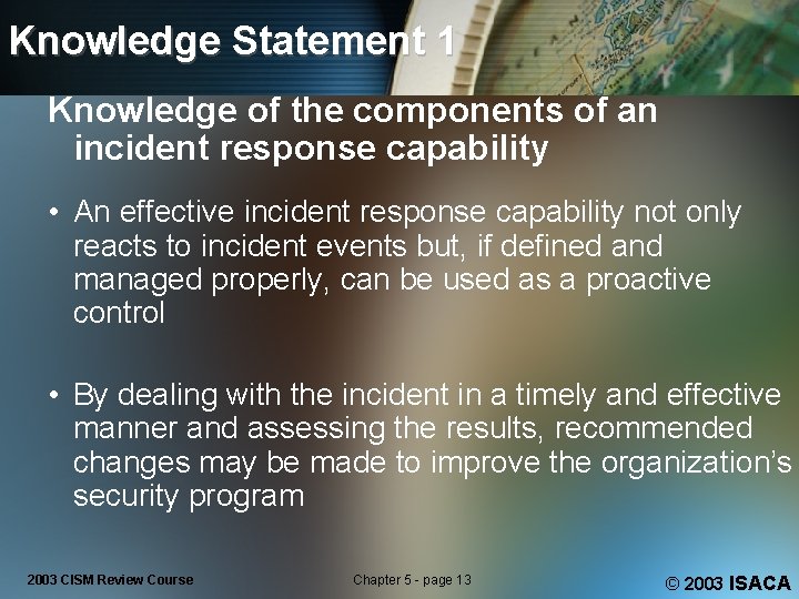 Knowledge Statement 1 Knowledge of the components of an incident response capability • An