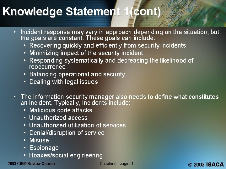 Knowledge Statement 1(cont) • Incident response may vary in approach depending on the situation,