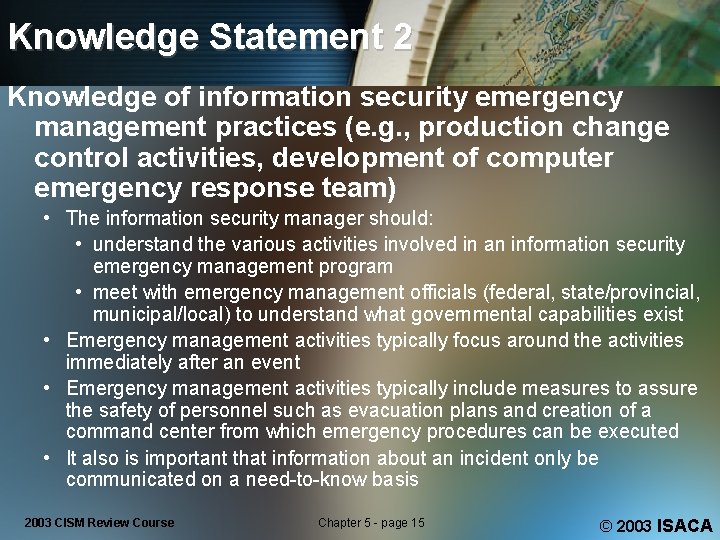 Knowledge Statement 2 Knowledge of information security emergency management practices (e. g. , production