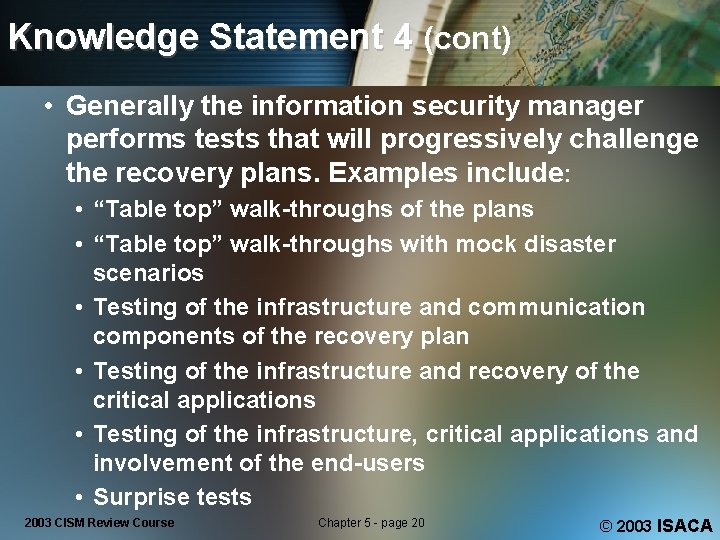 Knowledge Statement 4 (cont) • Generally the information security manager performs tests that will