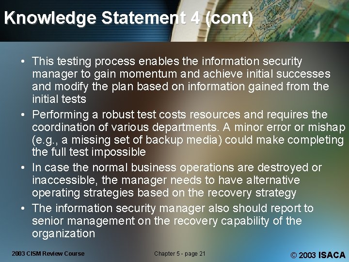 Knowledge Statement 4 (cont) • This testing process enables the information security manager to