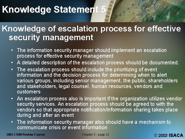 Knowledge Statement 5 Knowledge of escalation process for effective security management • The information