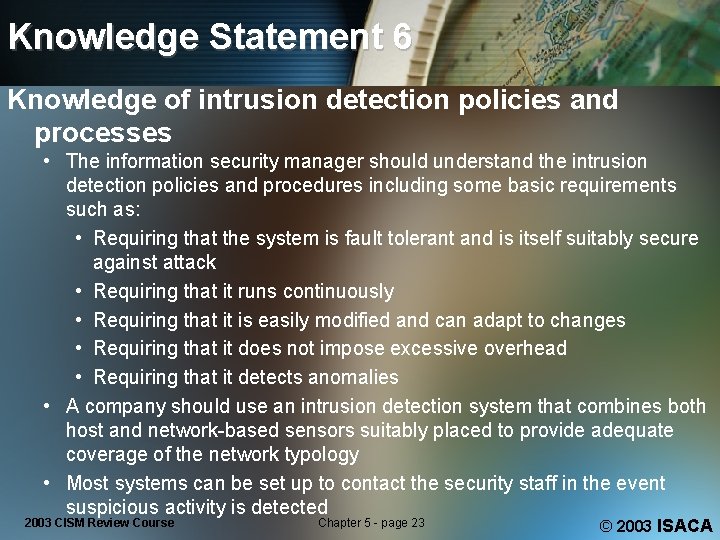 Knowledge Statement 6 Knowledge of intrusion detection policies and processes • The information security