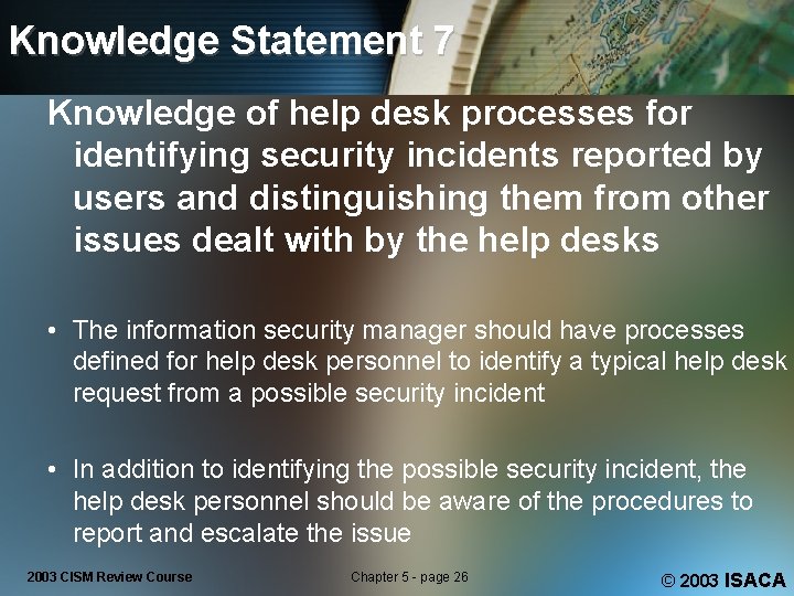 Knowledge Statement 7 Knowledge of help desk processes for identifying security incidents reported by