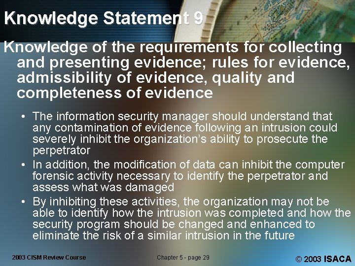 Knowledge Statement 9 Knowledge of the requirements for collecting and presenting evidence; rules for