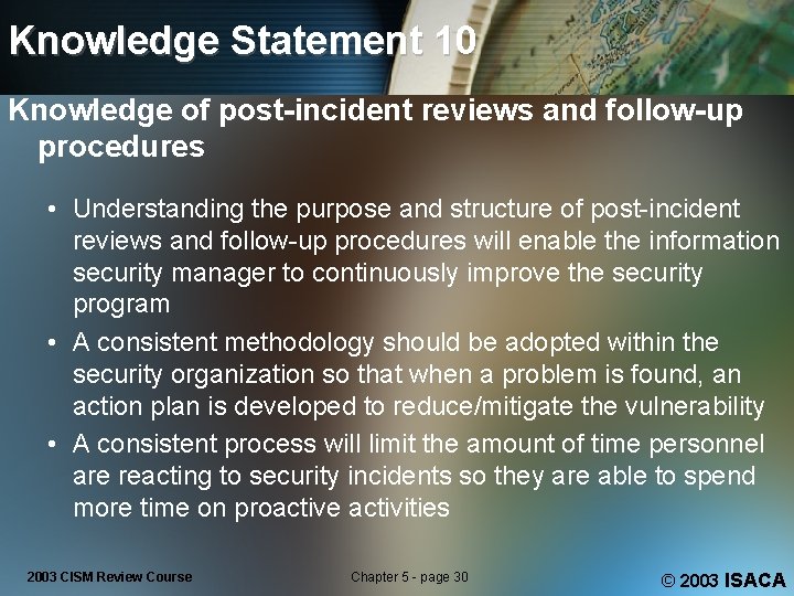 Knowledge Statement 10 Knowledge of post-incident reviews and follow-up procedures • Understanding the purpose