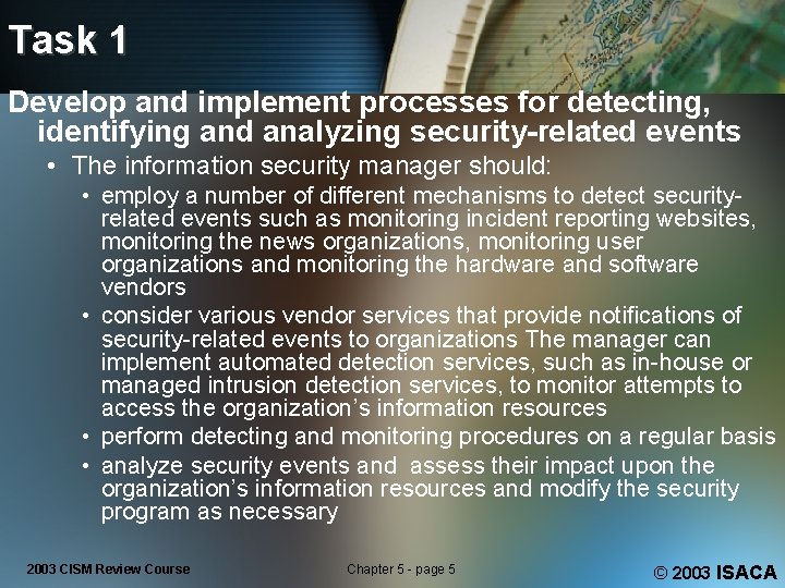 Task 1 Develop and implement processes for detecting, identifying and analyzing security-related events •