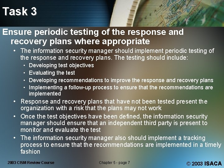 Task 3 Ensure periodic testing of the response and recovery plans where appropriate •