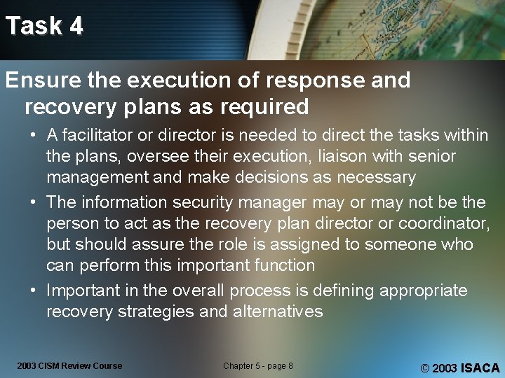 Task 4 Ensure the execution of response and recovery plans as required • A