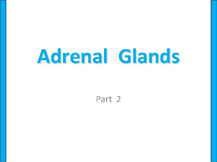Adrenal Glands Part 2 