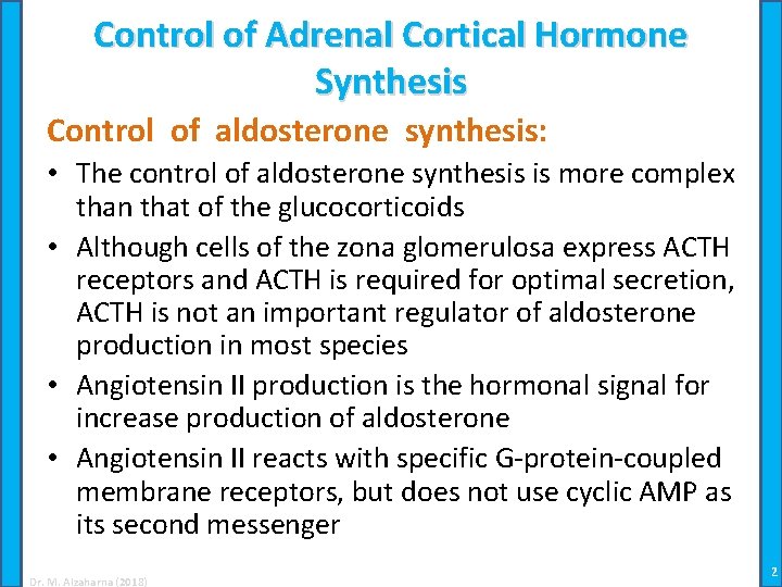Control of Adrenal Cortical Hormone Synthesis Control of aldosterone synthesis: • The control of