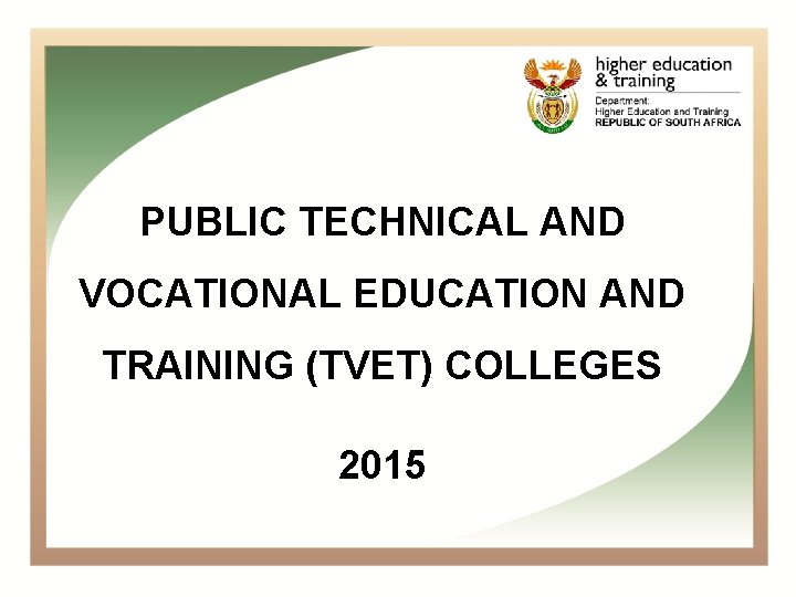 PUBLIC TECHNICAL AND VOCATIONAL EDUCATION AND TRAINING (TVET) COLLEGES 2015 