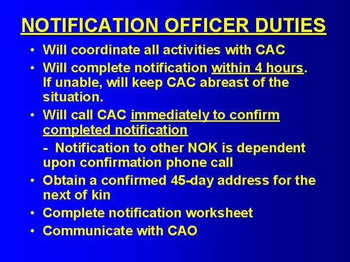 NOTIFICATION OFFICER DUTIES • Will coordinate all activities with CAC • Will complete notification