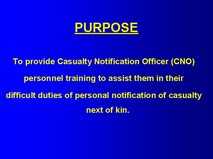 PURPOSE To provide Casualty Notification Officer (CNO) personnel training to assist them in their