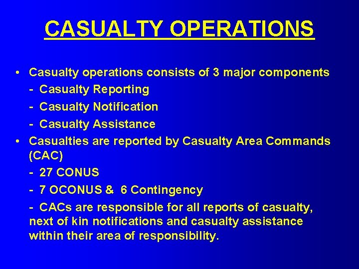CASUALTY OPERATIONS • Casualty operations consists of 3 major components - Casualty Reporting -