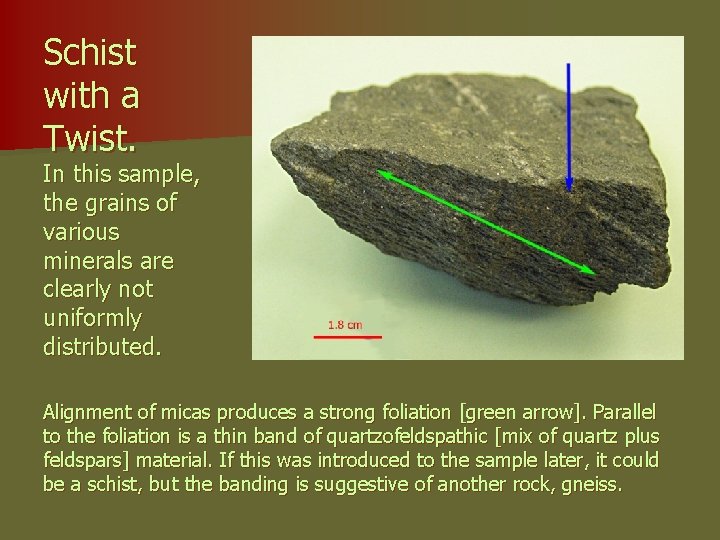 Schist with a Twist. In this sample, the grains of various minerals are clearly