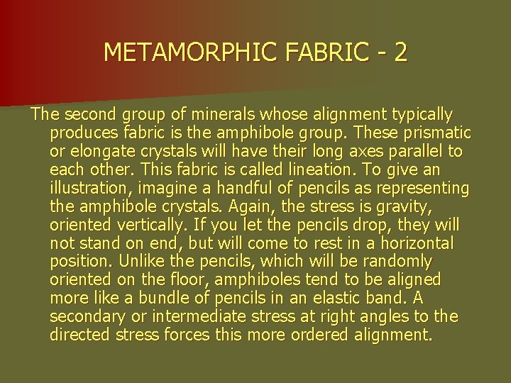 METAMORPHIC FABRIC - 2 The second group of minerals whose alignment typically produces fabric