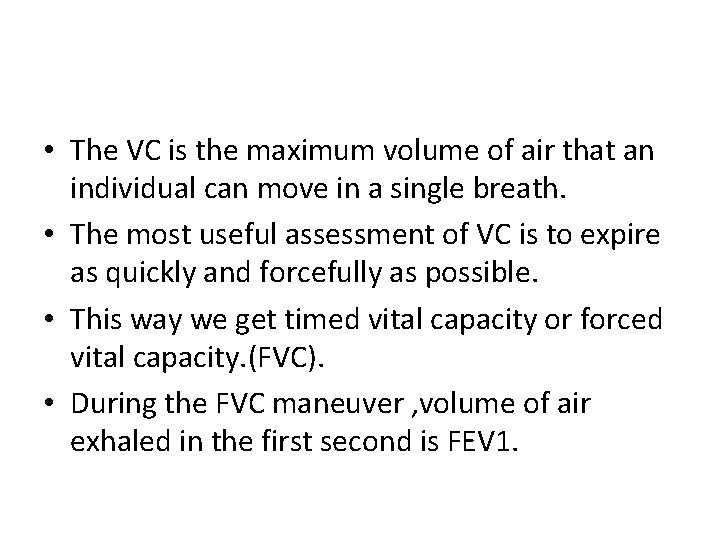  • The VC is the maximum volume of air that an individual can