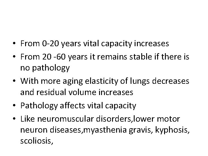  • From 0 -20 years vital capacity increases • From 20 -60 years