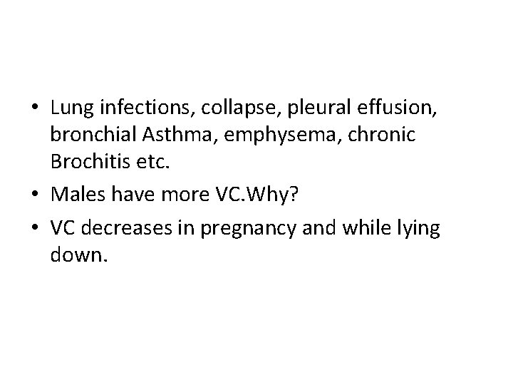  • Lung infections, collapse, pleural effusion, bronchial Asthma, emphysema, chronic Brochitis etc. •
