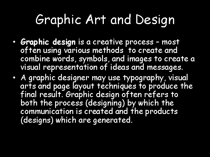 Graphic Art and Design • Graphic design is a creative process – most often