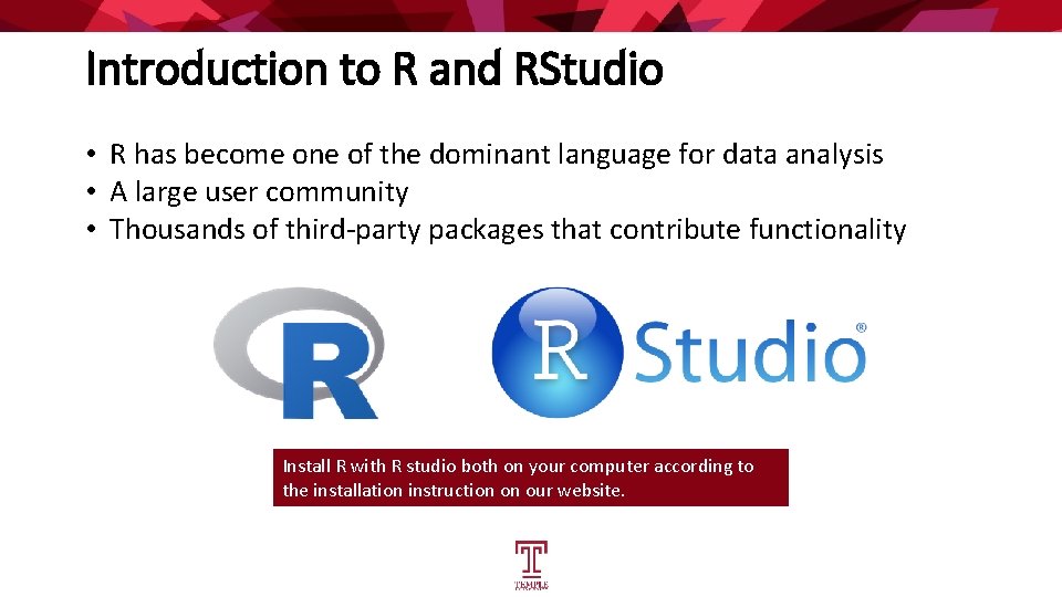 Introduction to R and RStudio • R has become one of the dominant language