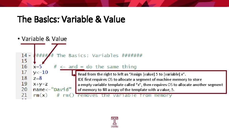 The Basics: Variable & Value • Variable & Value Read from the right to