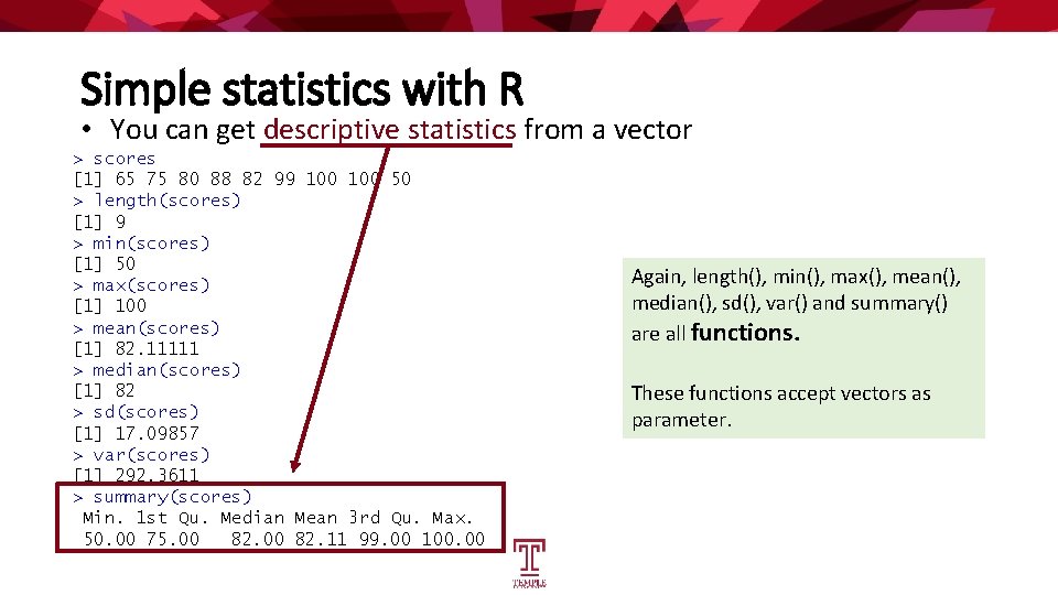 Simple statistics with R • You can get descriptive statistics from a vector >