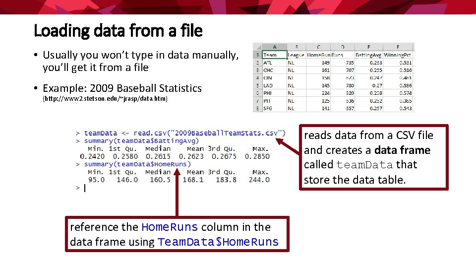 Loading data from a file • Usually you won’t type in data manually, you’ll