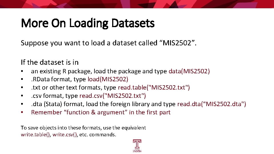 More On Loading Datasets Suppose you want to load a dataset called “MIS 2502”.