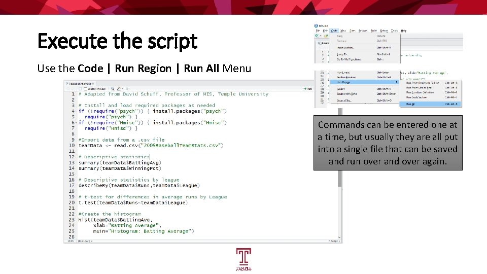 Execute the script Use the Code | Run Region | Run All Menu Commands