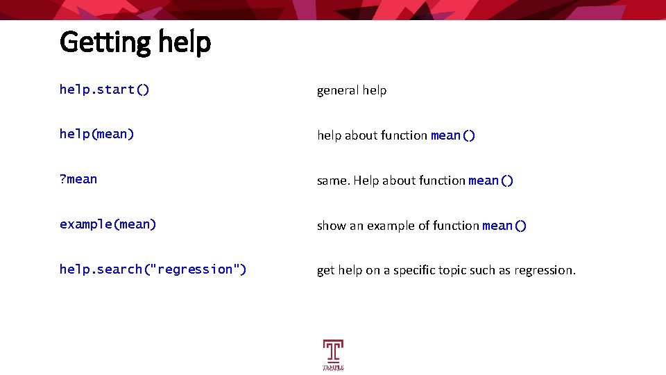 Getting help. start() general help(mean) help about function mean() ? mean same. Help about