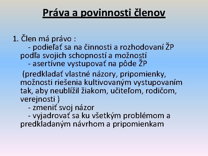 Práva a povinnosti členov 1. Člen má právo : - podieľať sa na činnosti