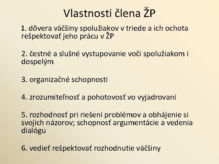 Vlastnosti člena ŽP 1. dôvera väčšiny spolužiakov v triede a ich ochota rešpektovať jeho