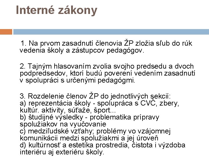 Interné zákony 1. Na prvom zasadnutí členovia ŽP zložia sľub do rúk vedenia školy