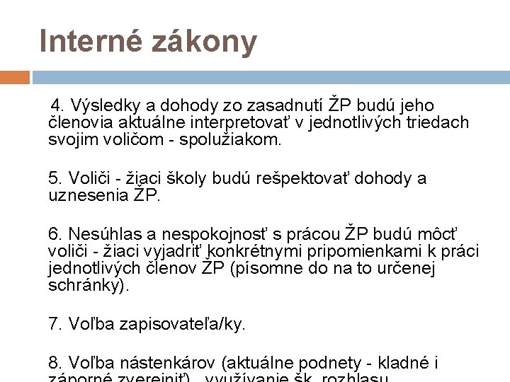 Interné zákony 4. Výsledky a dohody zo zasadnutí ŽP budú jeho členovia aktuálne interpretovať