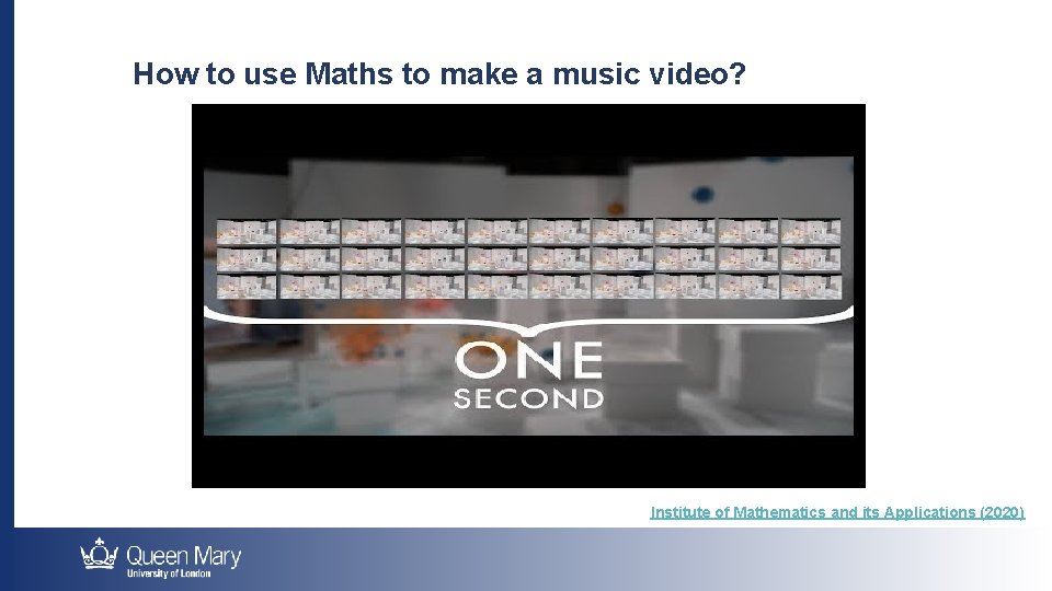 How to use Maths to make a music video? Institute of Mathematics and its