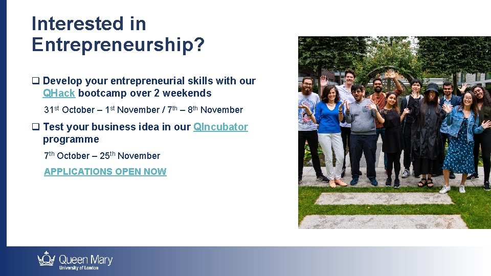 Interested in Entrepreneurship? q Develop your entrepreneurial skills with our QHack bootcamp over 2