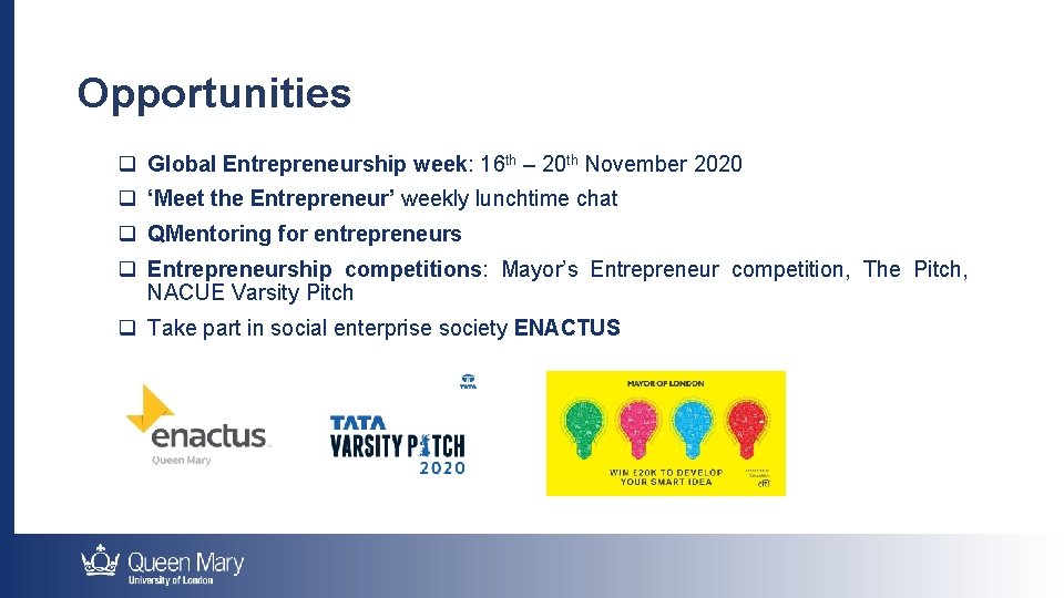 Opportunities q Global Entrepreneurship week: 16 th – 20 th November 2020 q ‘Meet
