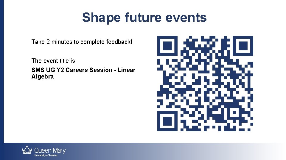 Shape future events Take 2 minutes to complete feedback! The event title is: SMS
