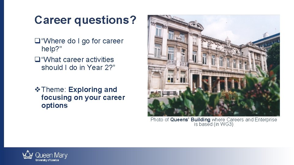 Career questions? q“Where do I go for career help? ” q“What career activities should
